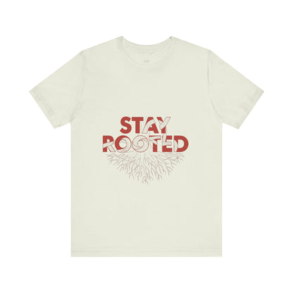 Stay Rooted Unisex Short Sleeve Tee | Nature Lovers Shirt, Eco-Friendly Gift, Casual Wear, Inspirational Design, Unisex Apparel