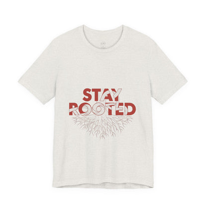 Stay Rooted Unisex Short Sleeve Tee | Nature Lovers Shirt, Eco-Friendly Gift, Casual Wear, Inspirational Design, Unisex Apparel