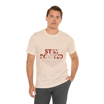 Stay Rooted Unisex Short Sleeve Tee | Nature Lovers Shirt, Eco-Friendly Gift, Casual Wear, Inspirational Design, Unisex Apparel