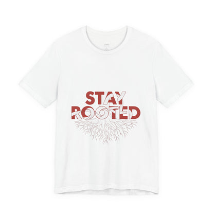 Stay Rooted Unisex Short Sleeve Tee | Nature Lovers Shirt, Eco-Friendly Gift, Casual Wear, Inspirational Design, Unisex Apparel