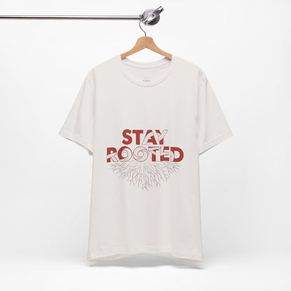 Stay Rooted Unisex Short Sleeve Tee | Nature Lovers Shirt, Eco-Friendly Gift, Casual Wear, Inspirational Design, Unisex Apparel