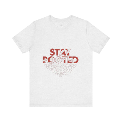 Stay Rooted Unisex Short Sleeve Tee | Nature Lovers Shirt, Eco-Friendly Gift, Casual Wear, Inspirational Design, Unisex Apparel