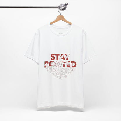 Stay Rooted Unisex Short Sleeve Tee | Nature Lovers Shirt, Eco-Friendly Gift, Casual Wear, Inspirational Design, Unisex Apparel