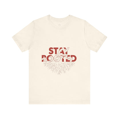 Stay Rooted Unisex Short Sleeve Tee | Nature Lovers Shirt, Eco-Friendly Gift, Casual Wear, Inspirational Design, Unisex Apparel
