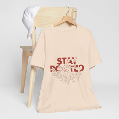 Stay Rooted Unisex Short Sleeve Tee | Nature Lovers Shirt, Eco-Friendly Gift, Casual Wear, Inspirational Design, Unisex Apparel