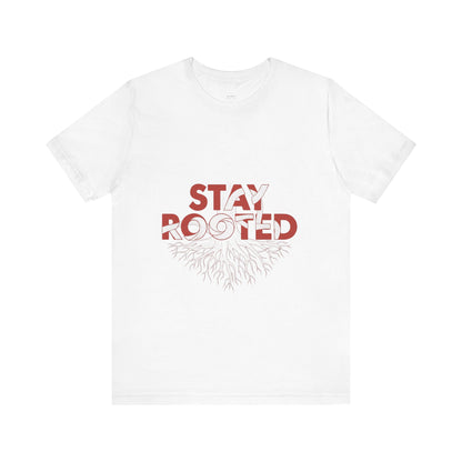 Stay Rooted Unisex Short Sleeve Tee | Nature Lovers Shirt, Eco-Friendly Gift, Casual Wear, Inspirational Design, Unisex Apparel