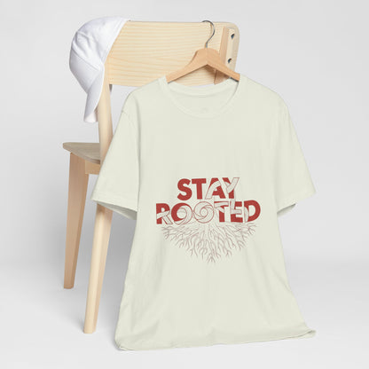 Stay Rooted Unisex Short Sleeve Tee | Nature Lovers Shirt, Eco-Friendly Gift, Casual Wear, Inspirational Design, Unisex Apparel