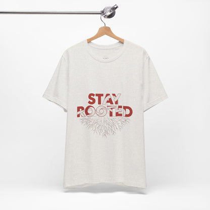 Stay Rooted Unisex Short Sleeve Tee | Nature Lovers Shirt, Eco-Friendly Gift, Casual Wear, Inspirational Design, Unisex Apparel