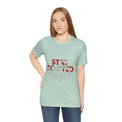 Stay Rooted Unisex Short Sleeve Tee | Nature Lovers Shirt, Eco-Friendly Gift, Casual Wear, Inspirational Design, Unisex Apparel