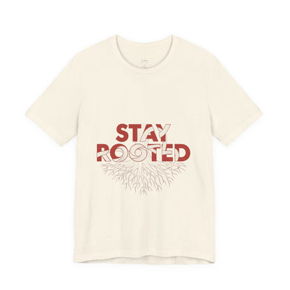 Stay Rooted Unisex Short Sleeve Tee | Nature Lovers Shirt, Eco-Friendly Gift, Casual Wear, Inspirational Design, Unisex Apparel