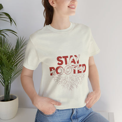 Stay Rooted Unisex Short Sleeve Tee | Nature Lovers Shirt, Eco-Friendly Gift, Casual Wear, Inspirational Design, Unisex Apparel