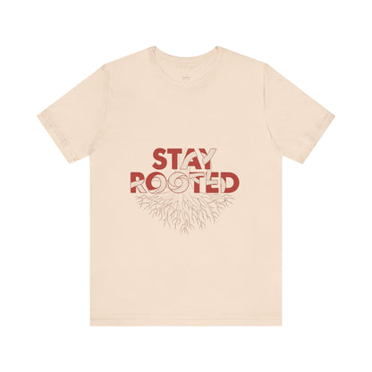 Stay Rooted Unisex Short Sleeve Tee | Nature Lovers Shirt, Eco-Friendly Gift, Casual Wear, Inspirational Design, Unisex Apparel