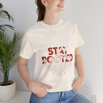 Stay Rooted Unisex Short Sleeve Tee | Nature Lovers Shirt, Eco-Friendly Gift, Casual Wear, Inspirational Design, Unisex Apparel