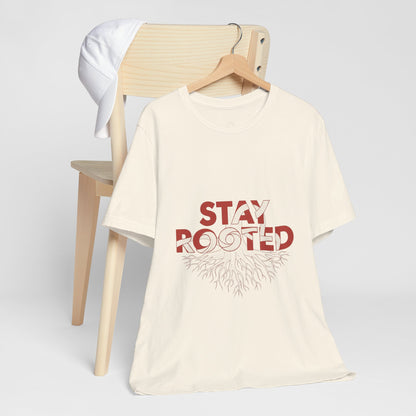 Stay Rooted Unisex Short Sleeve Tee | Nature Lovers Shirt, Eco-Friendly Gift, Casual Wear, Inspirational Design, Unisex Apparel