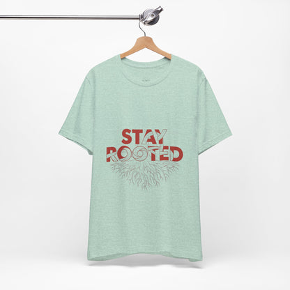 Stay Rooted Unisex Short Sleeve Tee | Nature Lovers Shirt, Eco-Friendly Gift, Casual Wear, Inspirational Design, Unisex Apparel