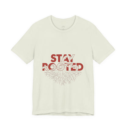 Stay Rooted Unisex Short Sleeve Tee | Nature Lovers Shirt, Eco-Friendly Gift, Casual Wear, Inspirational Design, Unisex Apparel