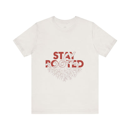 Stay Rooted Unisex Short Sleeve Tee | Nature Lovers Shirt, Eco-Friendly Gift, Casual Wear, Inspirational Design, Unisex Apparel