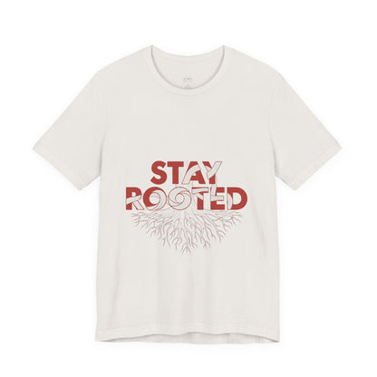 Stay Rooted Unisex Short Sleeve Tee | Nature Lovers Shirt, Eco-Friendly Gift, Casual Wear, Inspirational Design, Unisex Apparel