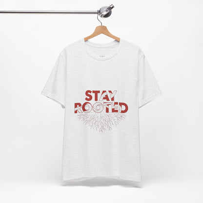 Stay Rooted Unisex Short Sleeve Tee | Nature Lovers Shirt, Eco-Friendly Gift, Casual Wear, Inspirational Design, Unisex Apparel