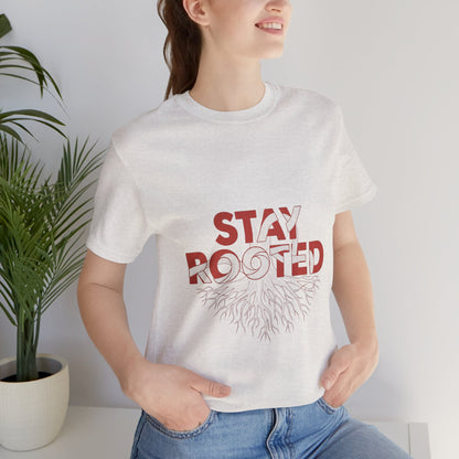 Stay Rooted Unisex Short Sleeve Tee | Nature Lovers Shirt, Eco-Friendly Gift, Casual Wear, Inspirational Design, Unisex Apparel