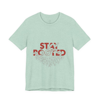 Stay Rooted Unisex Short Sleeve Tee | Nature Lovers Shirt, Eco-Friendly Gift, Casual Wear, Inspirational Design, Unisex Apparel