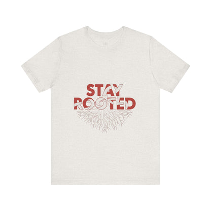 Stay Rooted Unisex Short Sleeve Tee | Nature Lovers Shirt, Eco-Friendly Gift, Casual Wear, Inspirational Design, Unisex Apparel